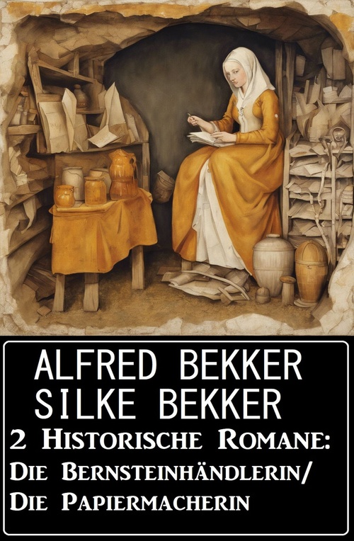 ebook cover of 2 Historische Romane: Die Bernsteinhändlerin/Die Papiermacherin, by Alfred Bekker, Silke Bekker