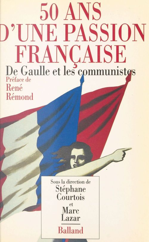 ebook cover of 50 ans d'une passion française : de Gaulle et les communistes, by Marc Lazar, Stephane Courtois