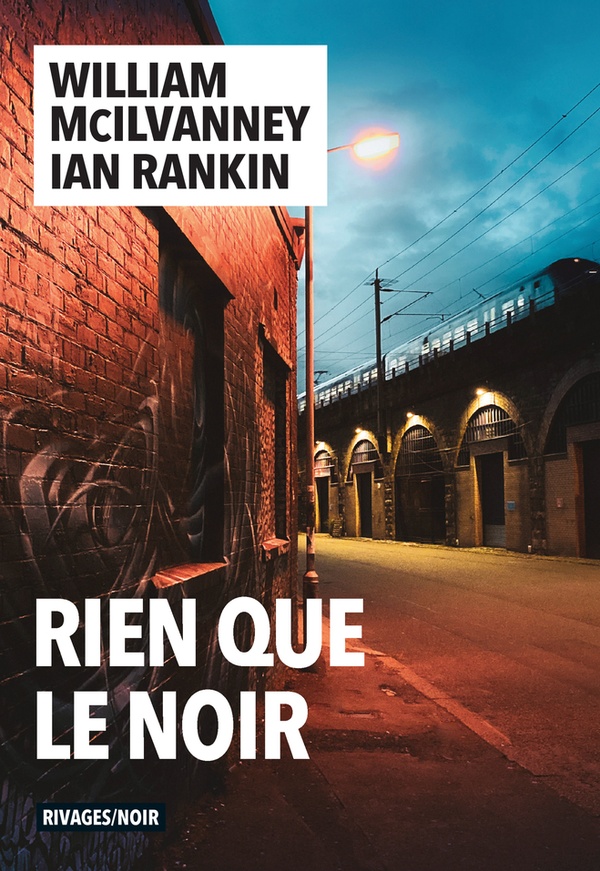Couverture ebook de Rien que le noir, de William Mcilvanney, Ian Rankin