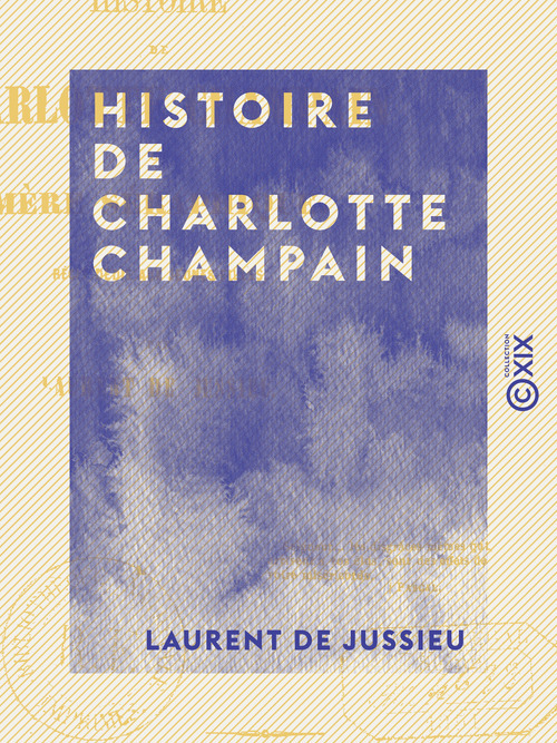 Couverture ebook de Histoire de Charlotte Champain - Ou Mère séraphique, de Laurent De Jussieu