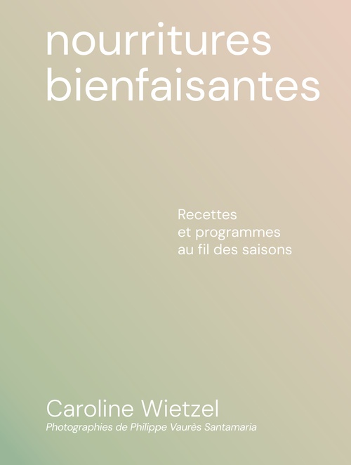 ebook cover of Les nourritures bienfaisantes, by Caroline Wietzel