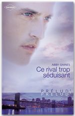Couverture ebook de Ce rival trop séduisant (Harlequin Prélud'), de Abby Gaines