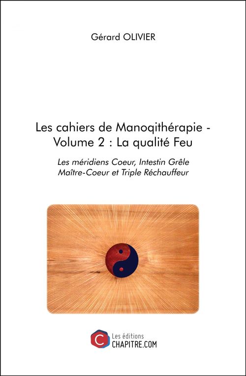 ebook cover of Les cahiers de Manoqithérapie - Volume 2 : La qualité Feu, by Gérard Olivier