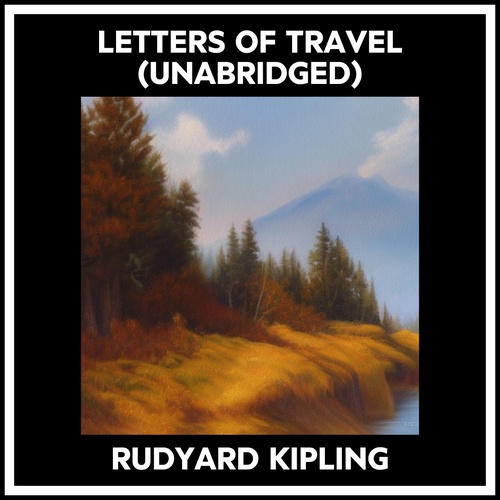 Couverture audiobook de Letters Of Travel (Unabridged), de Rudyard Kipling