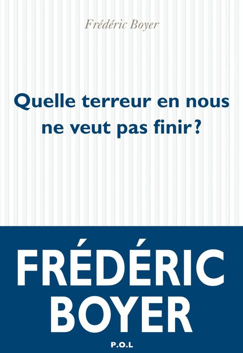 Couverture ebook de Quelle terreur en nous ne veut pas finir ?, de Frédéric Boyer