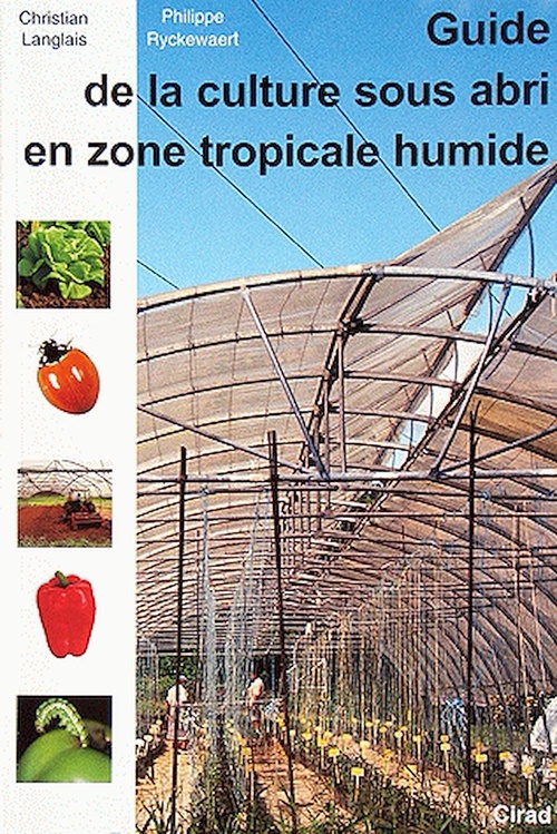 ebook cover of Guide de la culture sous abri en zone tropicale humide, by C Langlais, P Ryckewaert