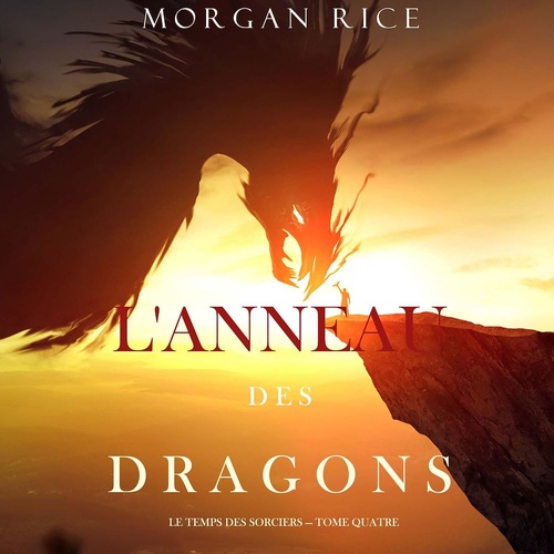 Couverture audiobook de L'Anneau des Dragons (Le Temps des Sorciers - Tome Quatre), de Morgan Rice