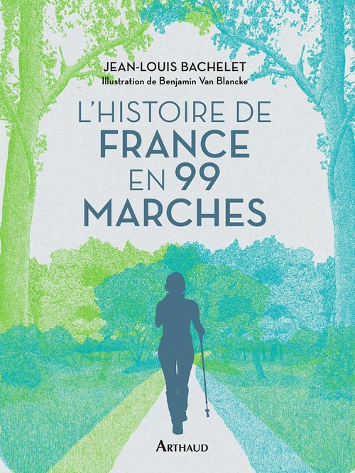 Couverture ebook de Histoire de France en 99 marches, de Jean-Louis Bachelet, Benjamin Van Blancke