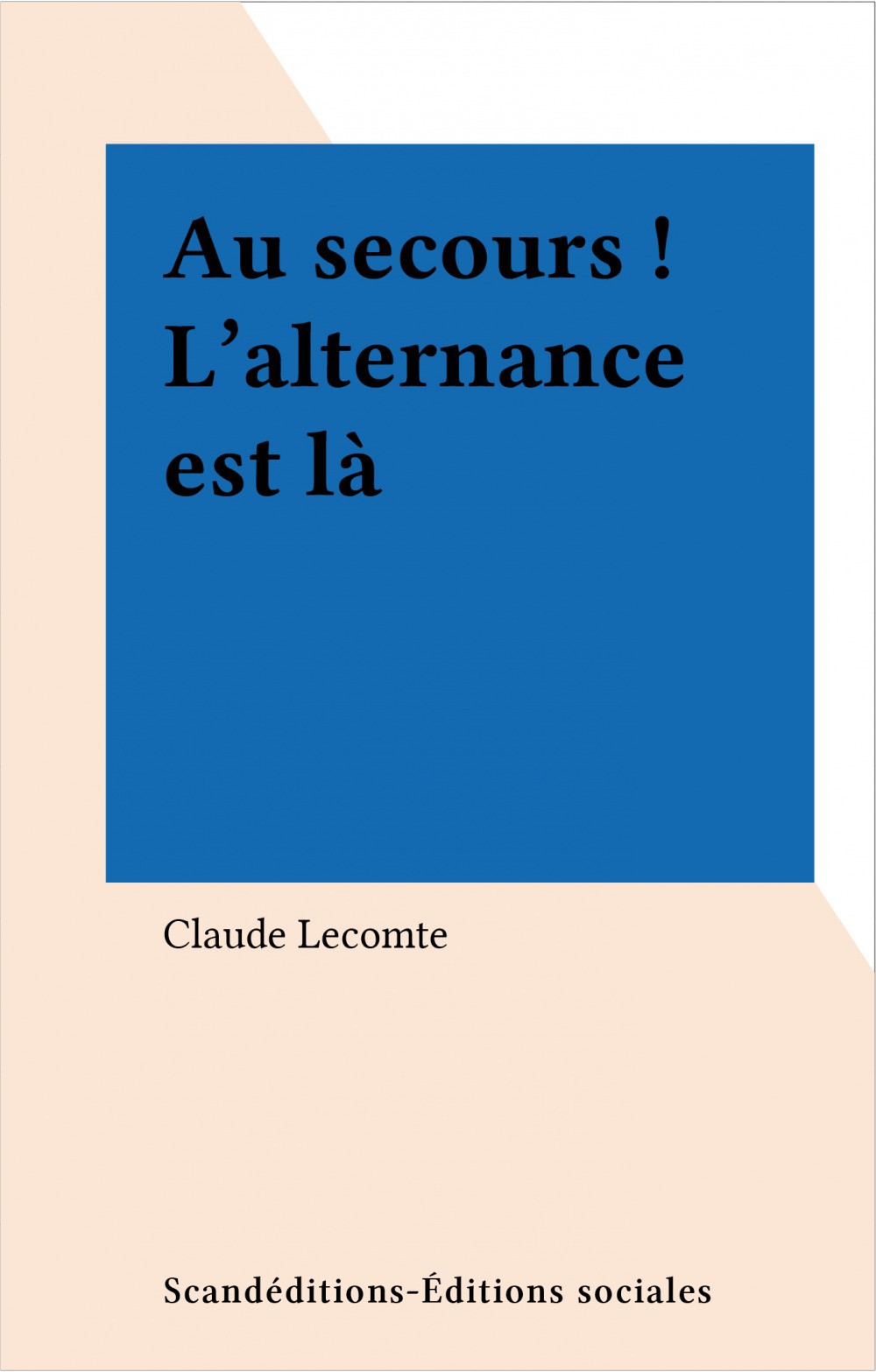 ebook cover of Au secours ! L'alternance est là, by Claude Lecomte