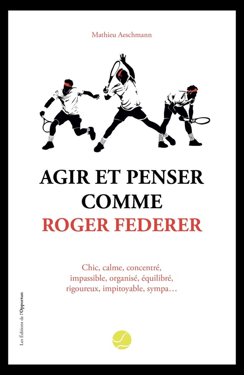 ebook cover of Agir et penser comme Roger Federer, by Mathieu Aeschmann