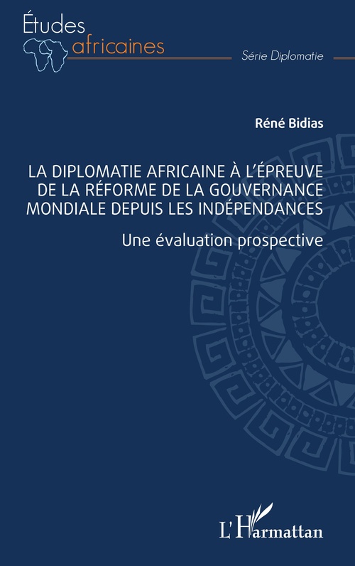 ebook cover of La diplomatie africaine à l´épreuve de la réforme de la gouvernance mondiale depuis les indépendances, by Réné Bidias