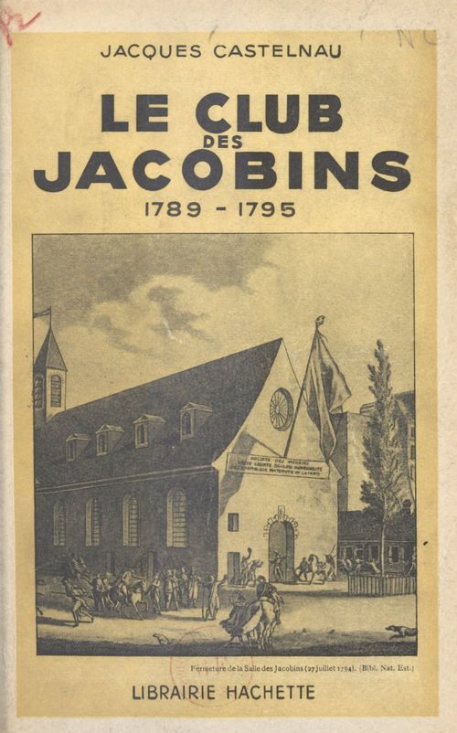 Couverture ebook de Le club des Jacobins, 1789-1795, de Jacques Castelnau