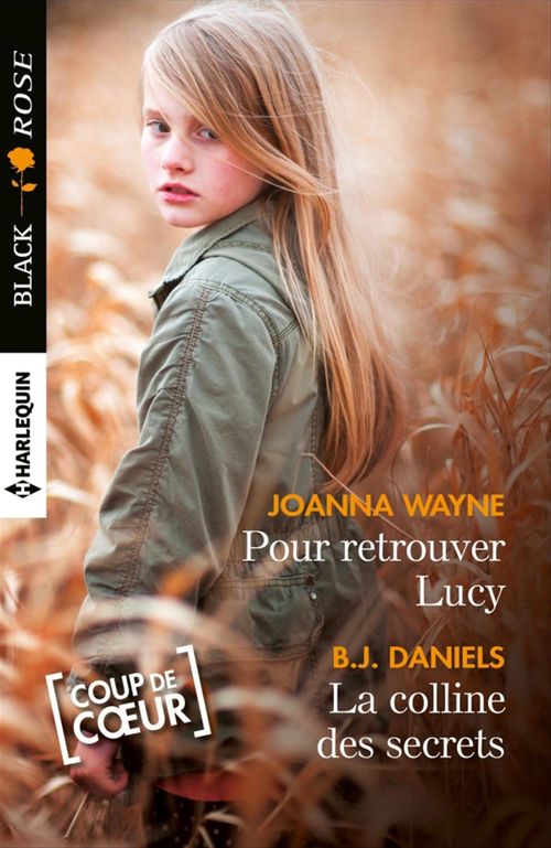 ebook cover of Pour retrouver Lucy - La colline des secrets, by B. J. Daniels, Joanna Wayne
