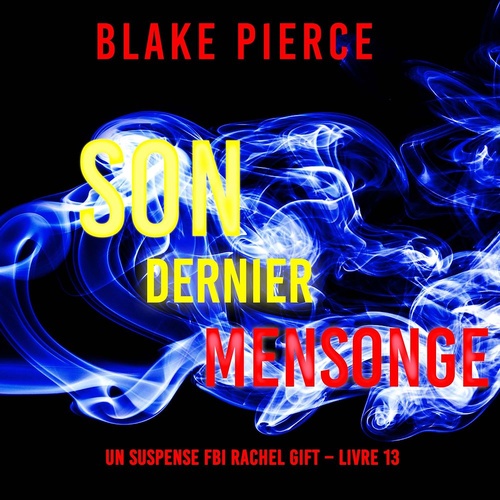 Couverture audiobook de Son Dernier Mensonge (Un suspense FBI Rachel Gift - Livre 13), de Blake Pierce