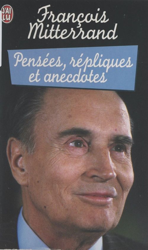 Couverture ebook de Pensées, répliques et anecdotes, de François Mitterrand