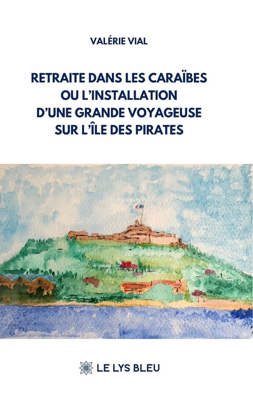 ebook cover of Retraite dans les Caraïbes ou l'installation d'une grande voyageuse sur l'île des pirates, by Valérie Vial