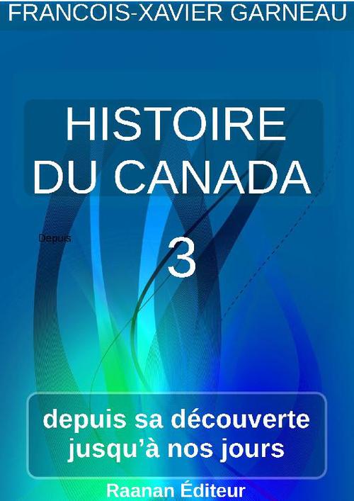 ebook cover of Histoire du Canada - Tome 3, by Francois-Xavier Garneau