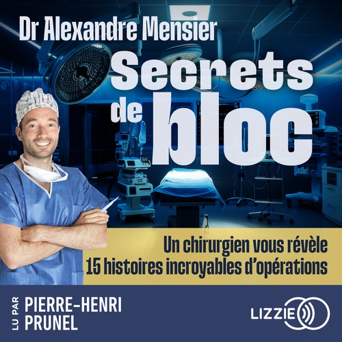 audiobook cover of Secrets de bloc - Un chirurgien vous révèle 15 histoires incroyables d'opérations, by Alexandre Mensier