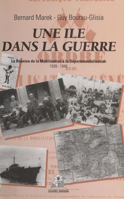 Couverture ebook de Une île dans la guerre : La Réunion de la mobilisation à la départementalisation (1939-1946), de Bernard Marek, Guy Bourau-Glisia