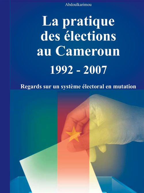 Couverture ebook de La pratique des élections au Cameroun 1992 - 2007, de Abdoulkarimou