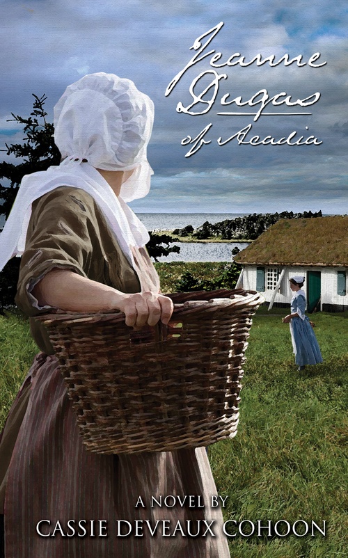 Couverture ebook de Jeanne Dugas of Acadia, de Cassie Deveaux Cohoon