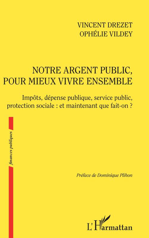 Couverture ebook de Notre argent public pour mieux vivre ensemble, de Vincent Drezet, Ophélie Vildey