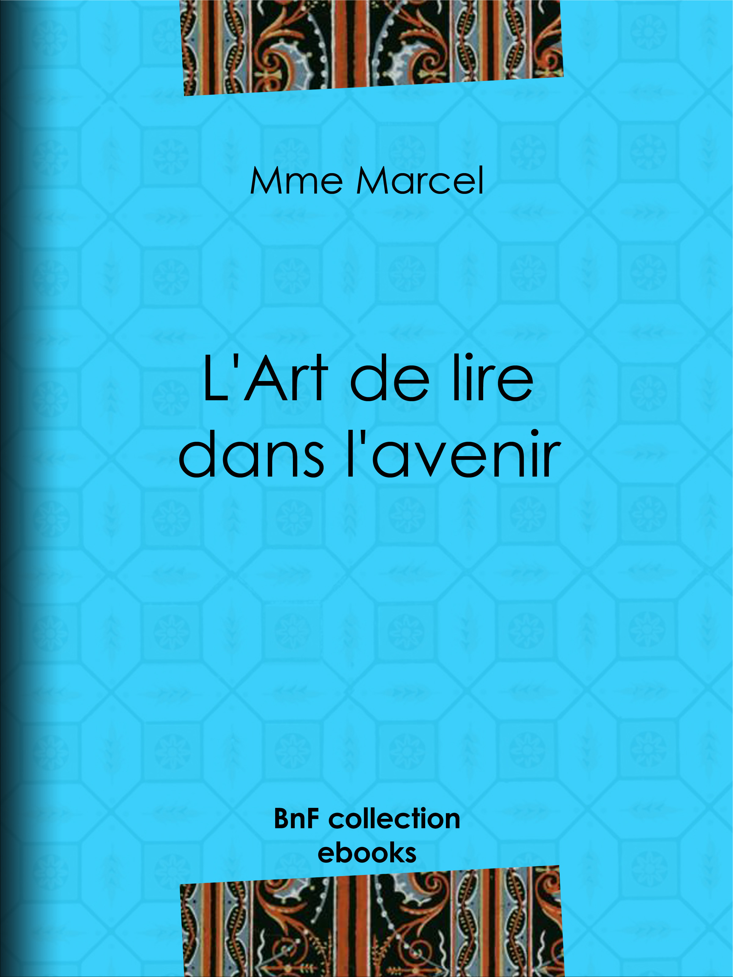 Couverture ebook de L'Art de lire dans l'avenir, de Mme Marcel