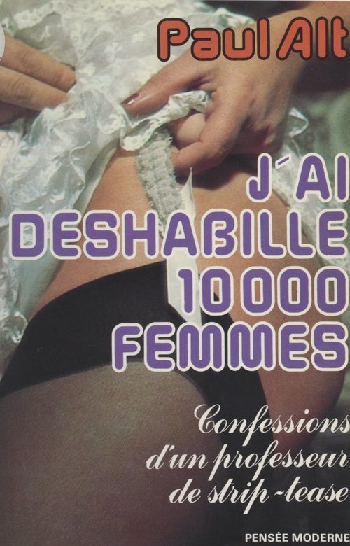 Couverture ebook de J'ai déshabillé 10000 femmes, de Paul Alt