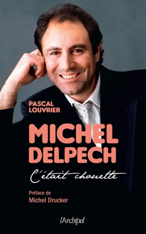 ebook cover of Michel Delpech - C'était chouette..., by Pascal Louvrier