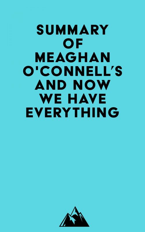 Couverture ebook de Summary of Meaghan O'Connell's And Now We Have Everything, de Everest Media