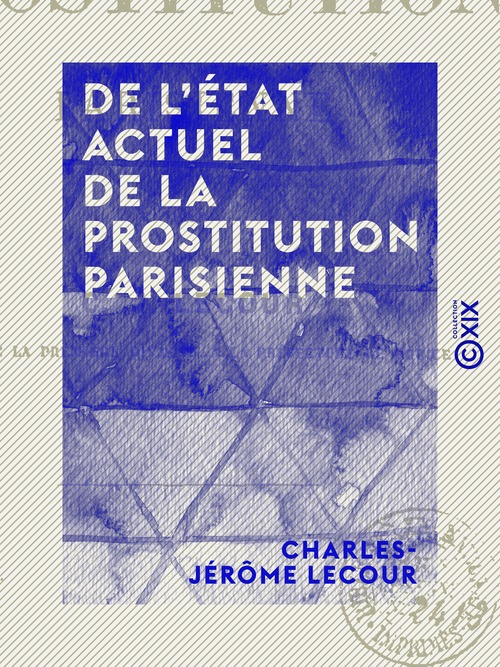 ebook cover of De l'état actuel de la prostitution parisienne, by Charles-Jerome Lecour