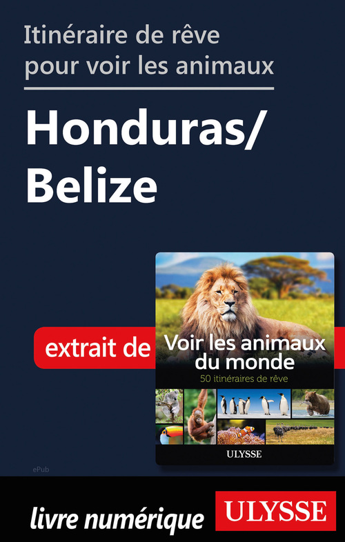 Couverture ebook de Itinéraire de rêve pour voir les animaux - Honduras et Belize, de Ariane Arpin-Delorme