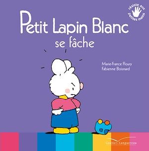 ebook cover of Petit Lapin Blanc se fâche, by Marie-France Floury, Fabienne Boisnard