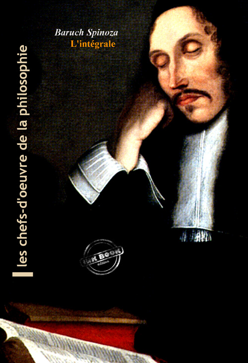 ebook cover of Spinoza : l´Intégrale, texte annoté et annexes enrichies [Nouv. éd. entièrement revue et corrigée]., by Baruch Spinoza