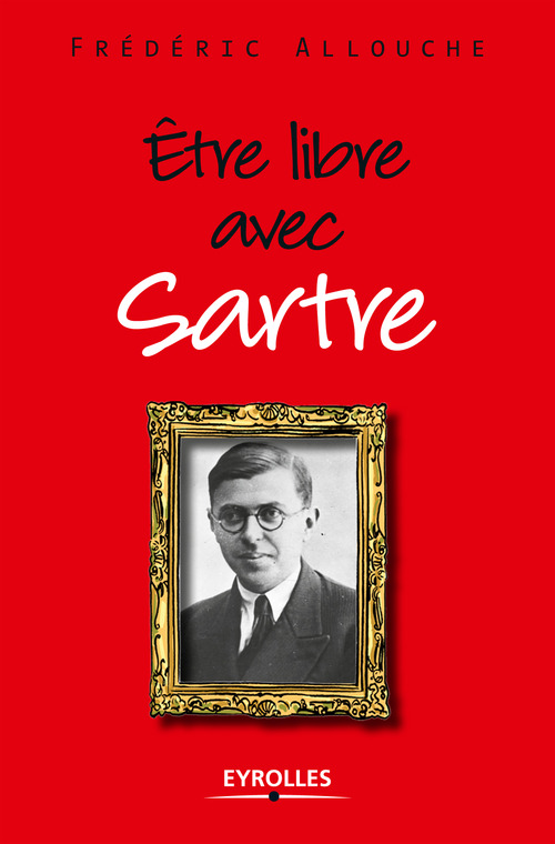 ebook cover of Etre libre avec Sartre, by Frédéric Allouche