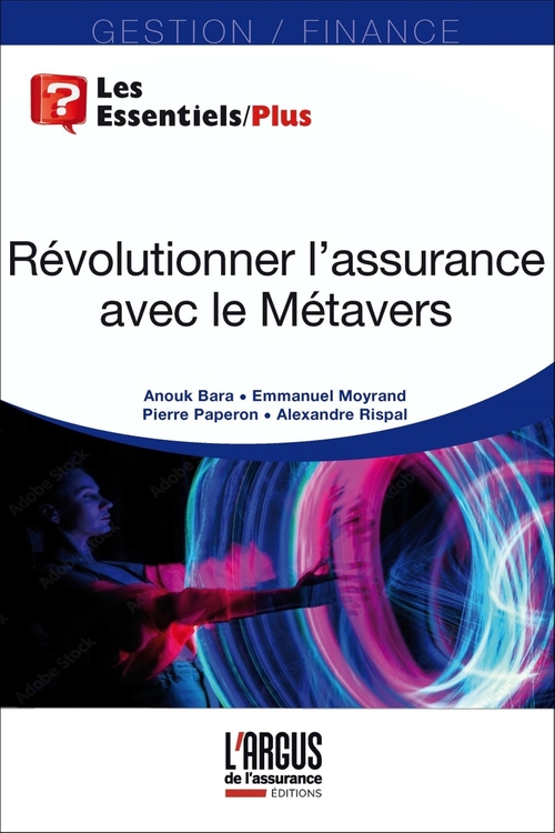 Couverture ebook de Révolutionner l'assurance avec le Métavers, de Anouk Bara, Emmanuel Moyrand, Pierre Paperon, Alexandre Rispal
