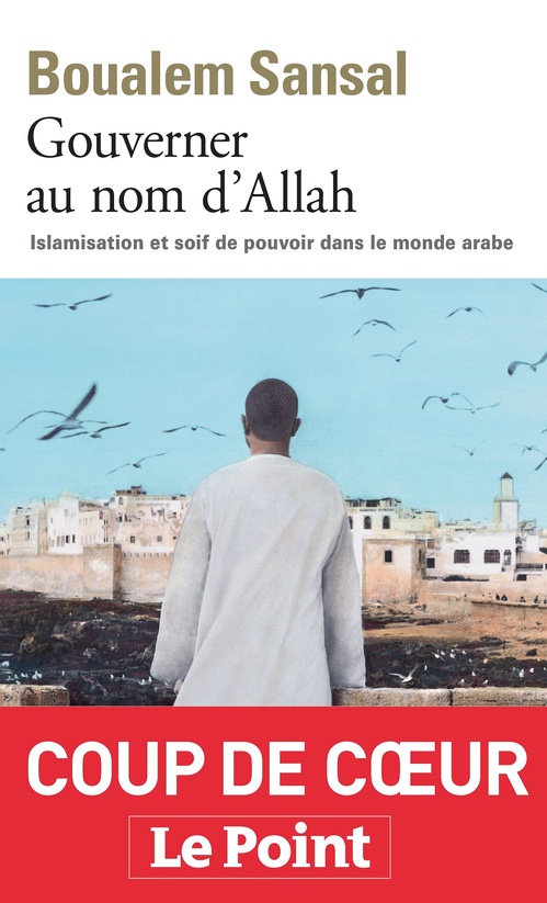 ebook cover of Gouverner au nom d'Allah. Islamisation et soif de pouvoir dans le monde arabe, by Boualem Sansal