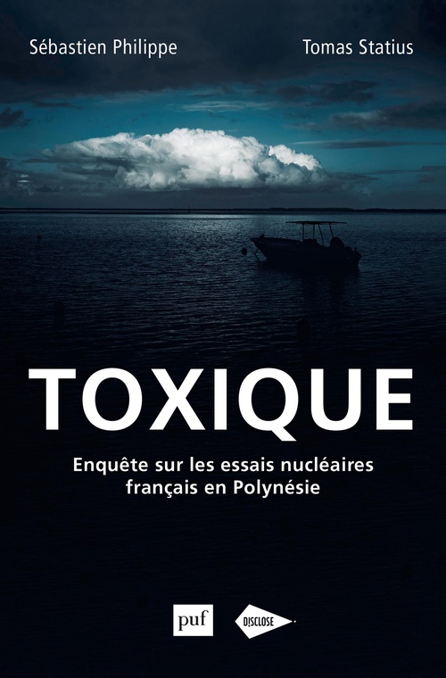 ebook cover of Toxique - Enquête sur les essais nucléaires français en Polynésie, by Sébastien Philippe, Tomas Statius
