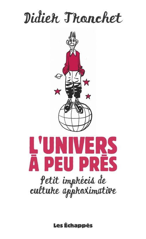 Couverture ebook de L'Univers à peu près. Petit imprécis de culture approximative, de Didier Tronchet