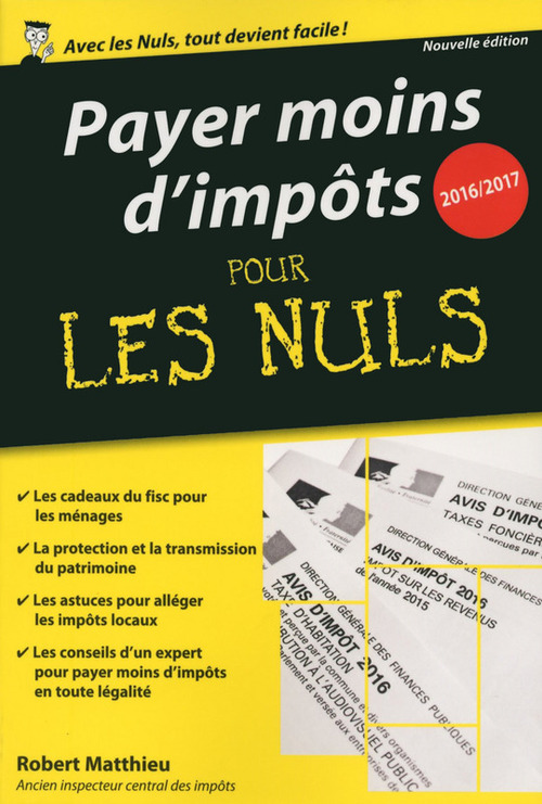 Couverture ebook de Payer moins d'impôts 2016-2017 Pour les Nuls, édition poche, de Robert Matthieu