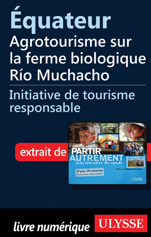 Couverture ebook de Equateur: Agrotourisme sur la ferme biologique Rio Muchacho, de Denise Landry, Rémi St-gelais