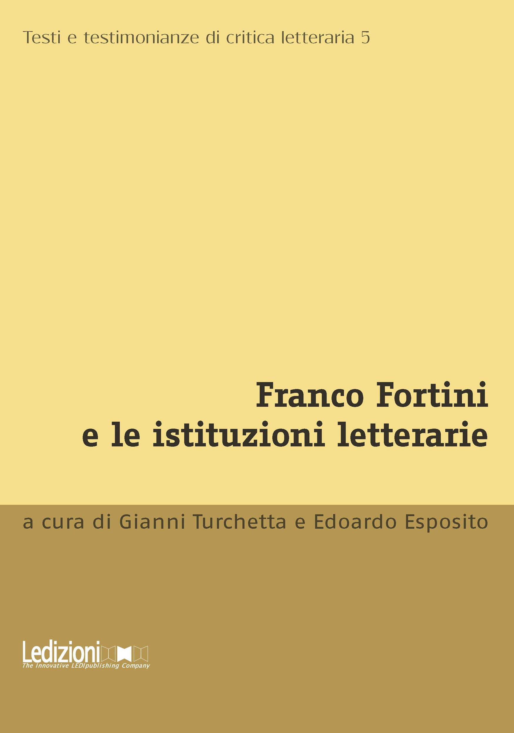 Couverture ebook de Franco Fortini e le istituzioni letterarie, de Edoardo Esposito, Gianni Turchetta