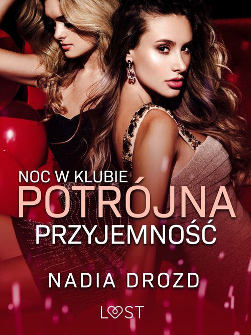 Couverture ebook de Noc w klubie: Potrójna przyjemno´s´c - opowiadanie erotyczne, de Nadia Drozd