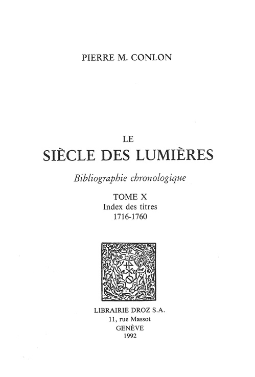ebook cover of Le Siècle des Lumières : bibliographie chronologique. T. X, Index des titres : 1716-1760, by Pierre M. Conlon
