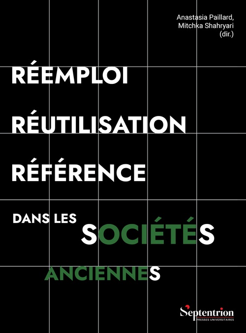 ebook cover of Réemploi, réutilisation, référence dans les sociétés anciennes, by Collectif, Anastasia Paillard, Mitchka Shahryari