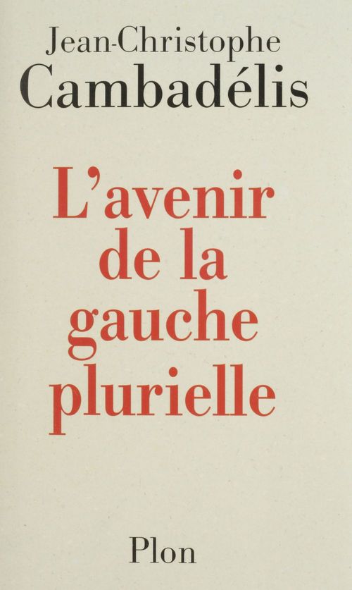 Couverture ebook de L'Avenir de la gauche plurielle, de Jean-Christophe Cambadélis