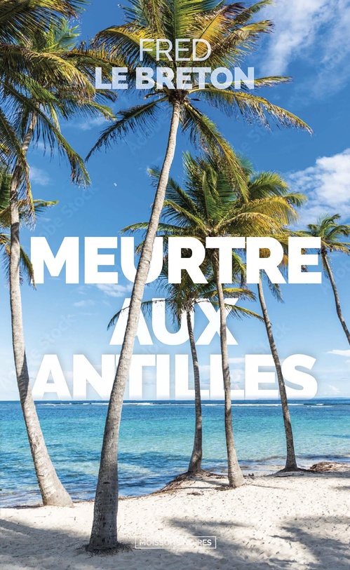 Couverture ebook de Meurtre aux Antilles, de Fred Le Breton
