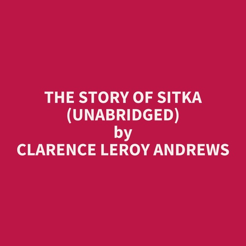 audiobook cover of The Story Of Sitka (Unabridged), by Clarence Leroy Andrews