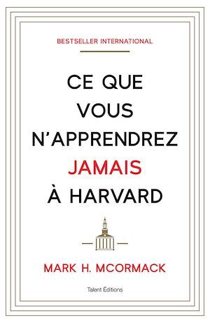 ebook cover of Ce que vous n'apprendrez jamais à Harvard, by Mark H. McCormack