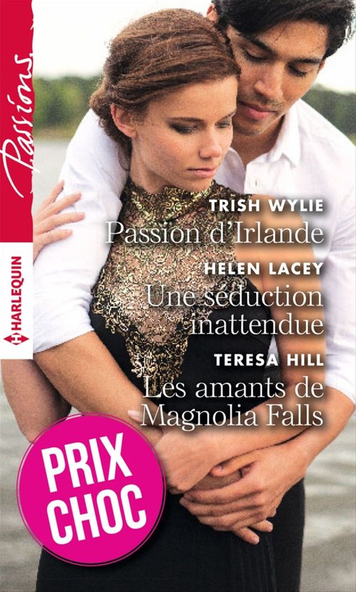 Couverture ebook de Passion d'Irlande - Une séduction inattendue - Les amants de Magnolia Falls, de Teresa Hill, Hélène Lacey, Trish Wylie